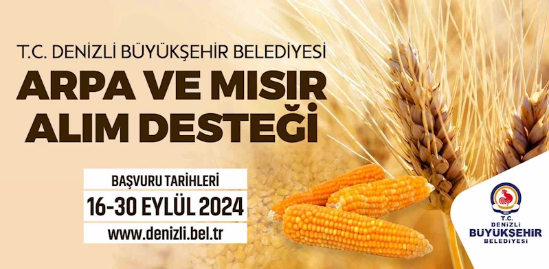 Denizli Büyükşehir arpa ve mısır alım desteği verecek
