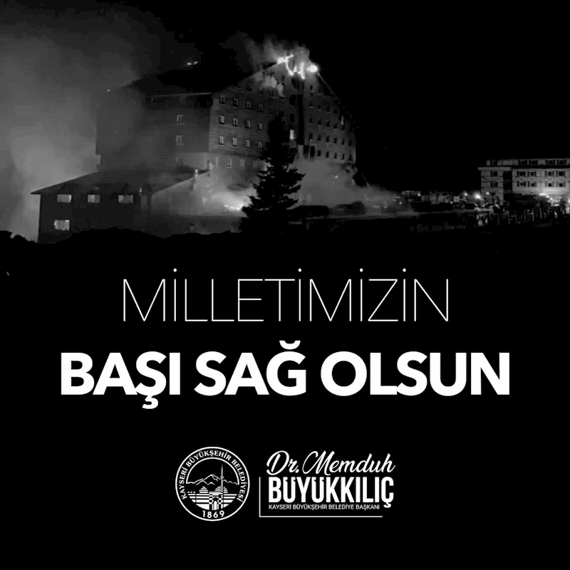 Başkan Büyükkılıç: “Türk Milletinin başı sağ olsun”