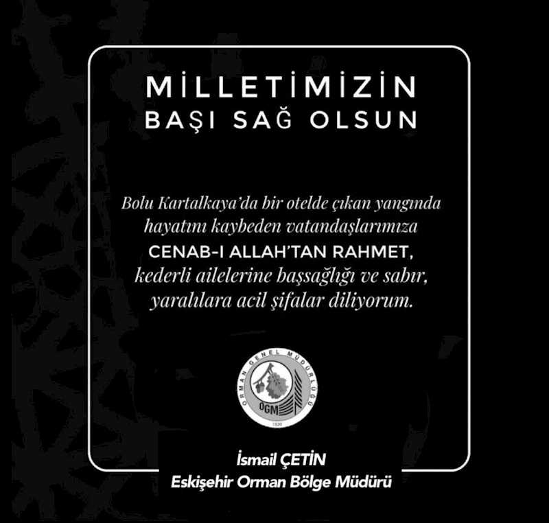 Eskişehir Orman Bölge Müdürlüğü’nden taziye mesajı
