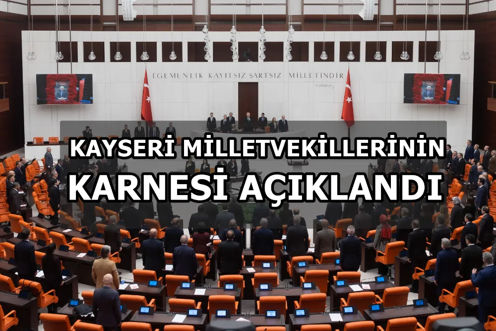 Kayseri milletvekillerinin karnesi belli oldu