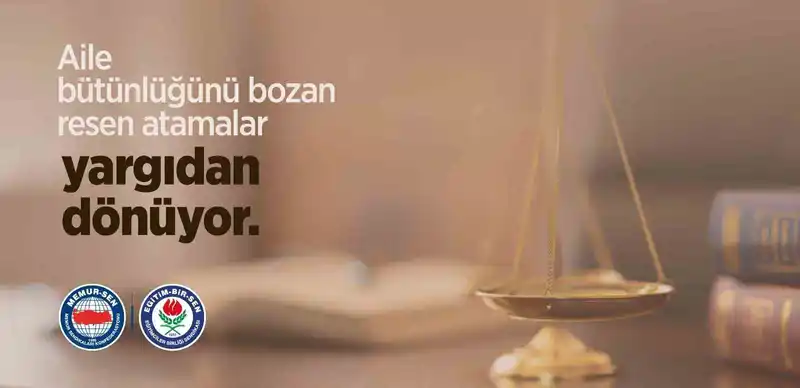 Aile bütünlüğünü bozan resen atamalar yargıdan dönüyor
