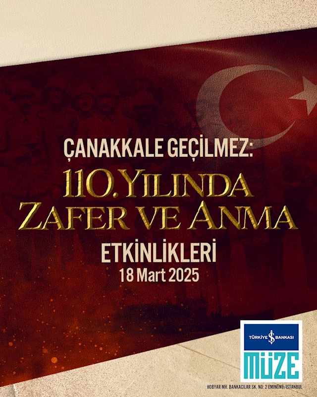 Türkiye İş Bankası Müzesi’nde Çanakkale Zaferi’nin 110. yıldönümü anılacak
