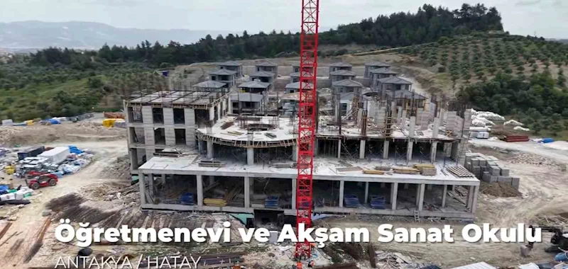 Hatay’da öğretmenevi inşaatı yükseliyor
