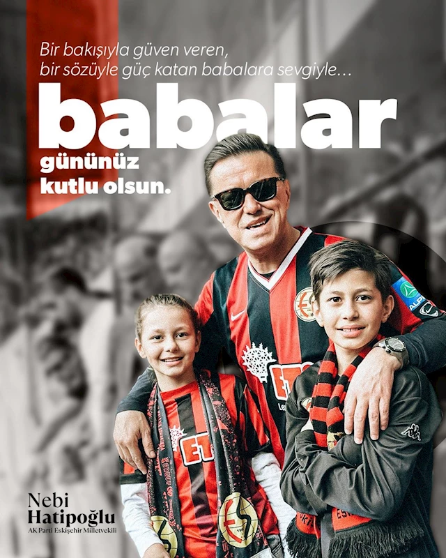 Nebi Hatipoğlu’nun ‘Babalar Günü’ mesajı
