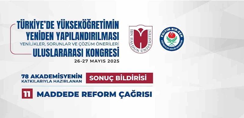 Türkiye’de Yükseköğretimin Yeniden Yapılandırılması: Yenilikler, Sorunlar ve Çözüm Önerileri Uluslararası Kongresi’nin sonuç bildirisi yayımlandı
