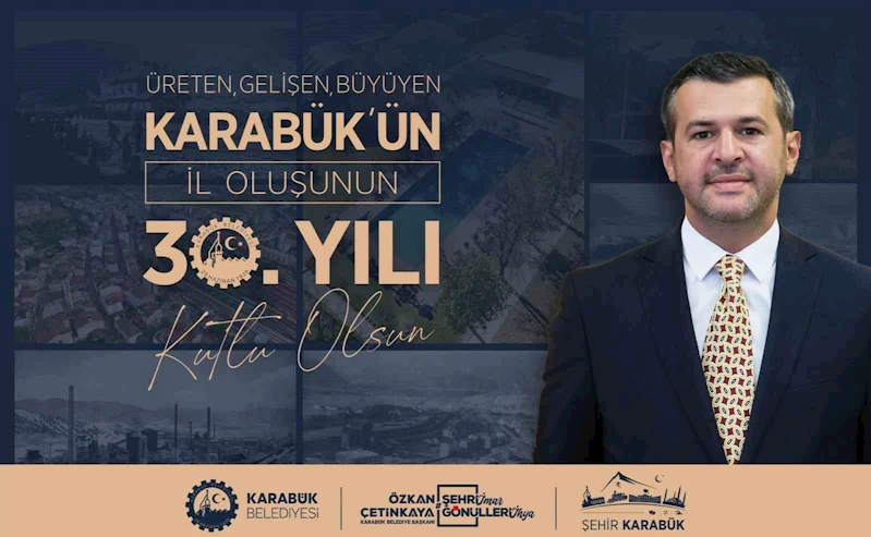 Başkan Özkan Çetinkaya’dan Karabük’ün İl Oluşunun 30. Yılı Mesajı
