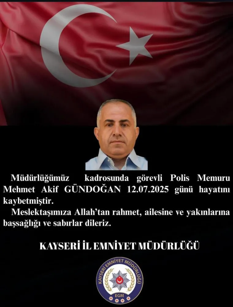 Kayseri İl Emniyet Teşkilatı acı haberi duyurdu