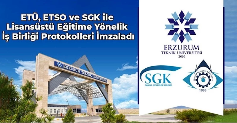 ETÜ, ETSO ve SGK ile lisansüstü eğitime yönelik iş birliği protokolleri imzaladı
