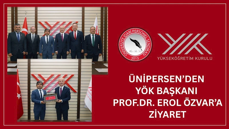 ÜNİPERSEN’den YÖK Başkanı Özvar’a ziyaret
